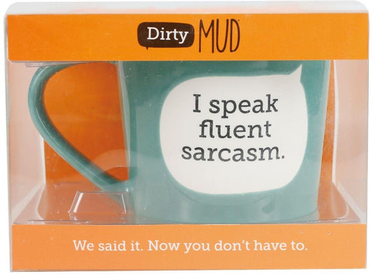 Dirty Mud Fluent Sarcasm Mug