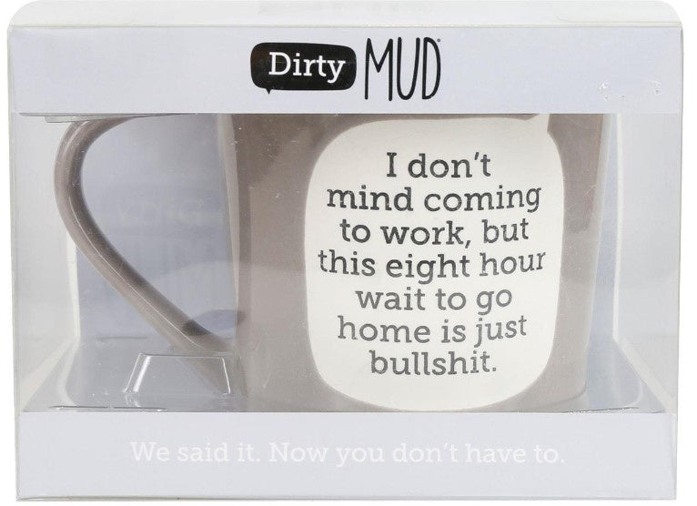 Dirty Mud Work Bullshit Mug