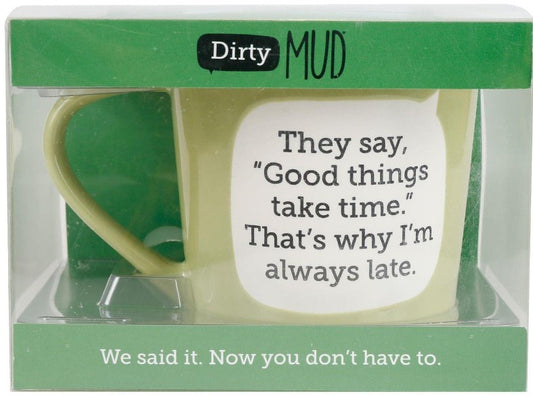 Dirty Mud Always Late Mug