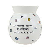 Flowers For Mommy Vase, Our Name is Mud