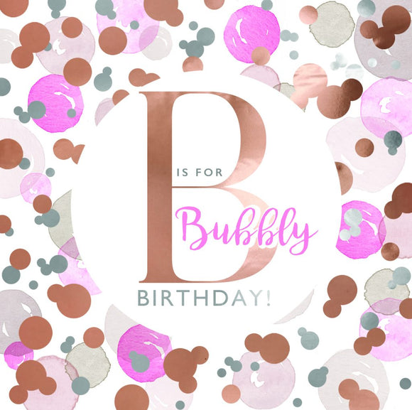 B Is For Bubbly Birthday Card