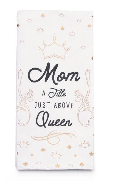 Mom A Title Just Above Queen Tea Towel